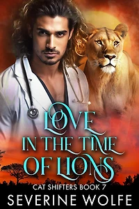 Love in the Time of Lions (Cat Shifter, #8)