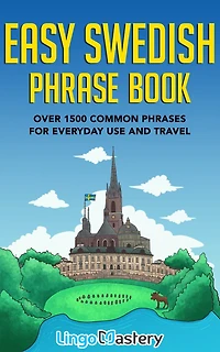 Easy Swedish Phrase Book: Over 1500 Common Phrases For Everyday Use And Travel