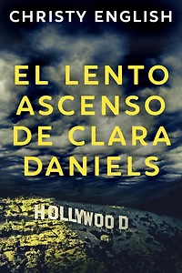 El Lento Ascenso De Clara Daniels