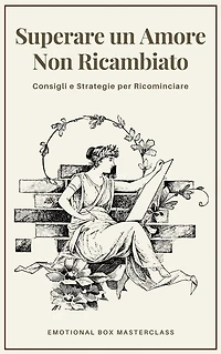 Superare un Amore Non Ricambiato: Consigli e Strategie per Ricominciare
