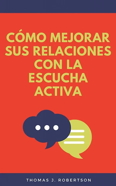Cómo mejorar sus relaciones con la escucha activa
