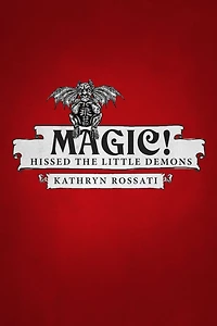 Magic! Hissed The Little Demons