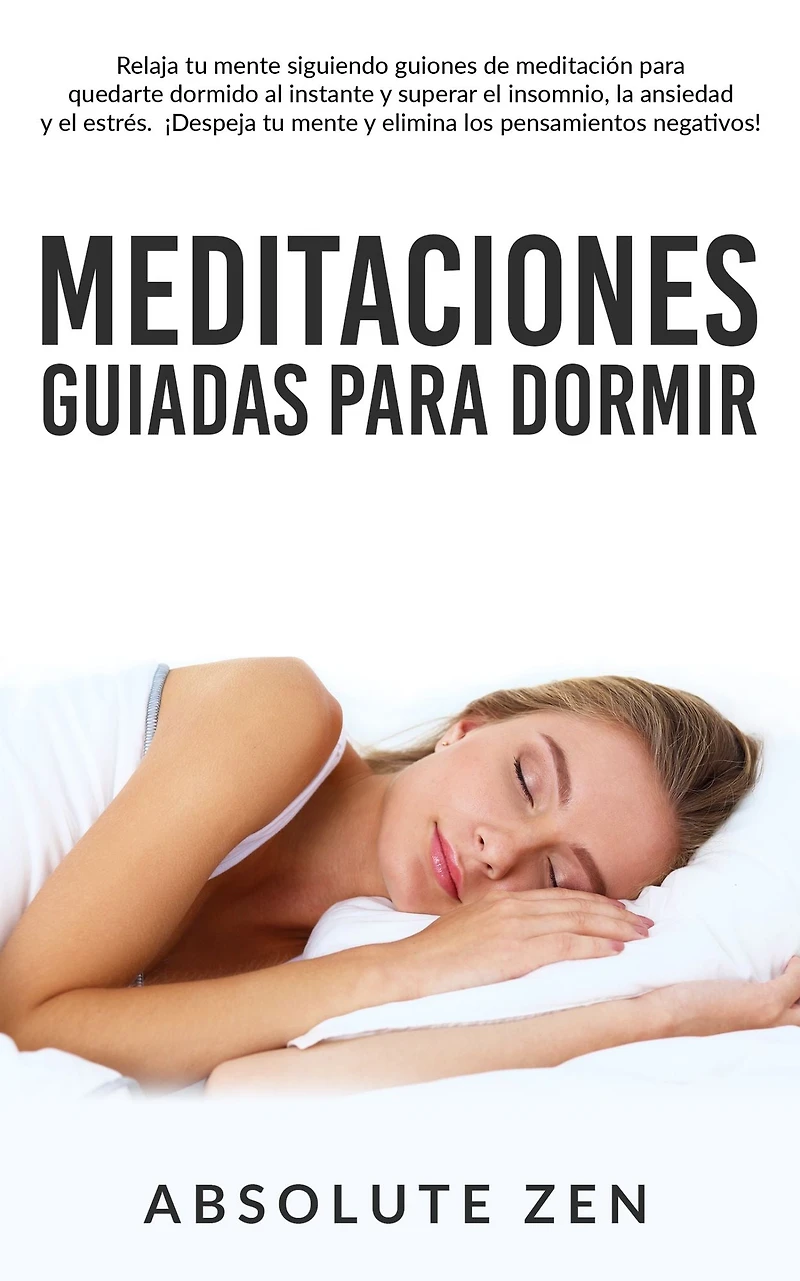 Meditaciones Guiadas para Dormir: Relaja tu mente siguiendo guiones de meditación quedarte dormido al instante y superar el insomnio, la ansiedad estrés. ¡Despeja elimina los pensamientos negativos!