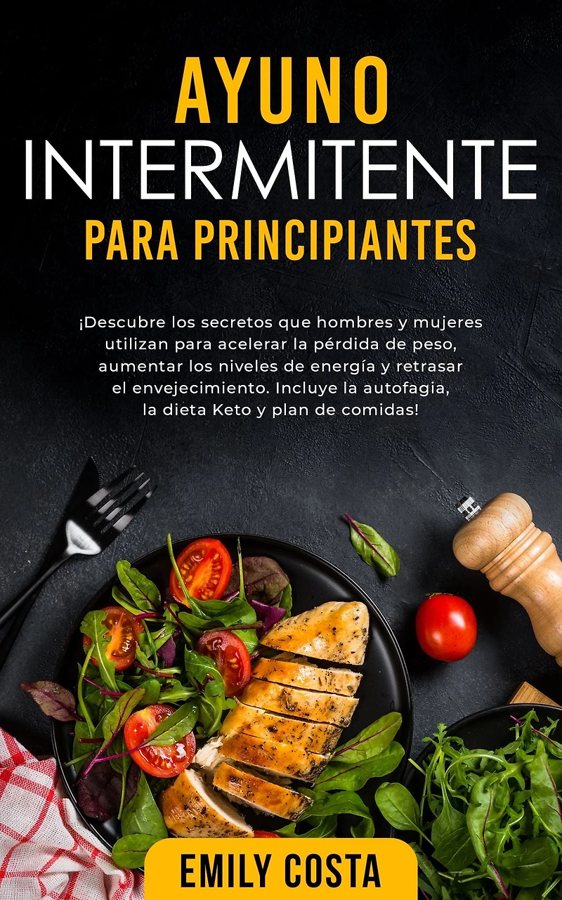 Ayuno Intermitente para Principiantes: ¡Descubre los secretos que hombres y mujeres utilizan acelerar la pérdida de peso, aumentar niveles energía retrasar el envejecimiento. Incluye autofagia, dieta Keto plan comidas!