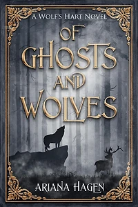 Of Ghosts and Wolves (Wolf's Hart, #1)