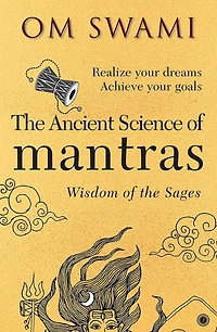 The Ancient Science of Mantras: Wisdom of the Sages