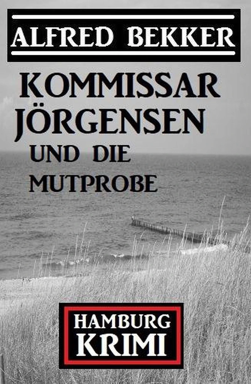 Kommissar Jörgensen und die Mutprobe: Kommissar Jörgensen Hamburg Krimi