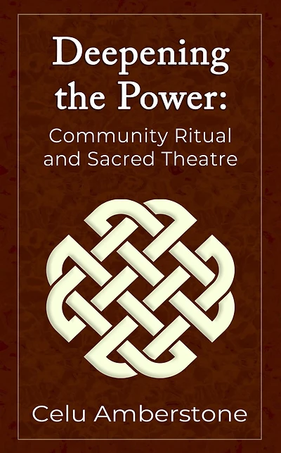 Deepening the Power: Community Ritual and Sacred Theatre (Rituals, #2)