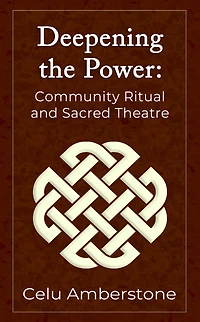 Deepening the Power: Community Ritual and Sacred Theatre (Rituals, #2)