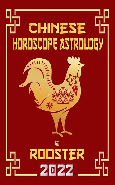 Rooster Chinese horoscope & Astrology 2022 (Check out new year predictions 2022, #10)