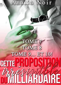 Cette Proposition Irrésistible Du Milliardaire - Tomes 7 à 10
