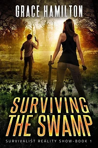 Surviving the Swamp (Survivalist Reality Show, #1)