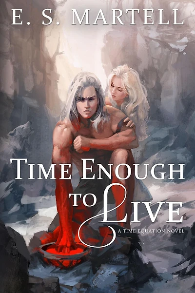 Time Enough to Live (The Time Equation Novels, #4)