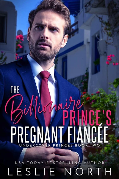 The Billionaire Prince's Pregnant Fiancée (Undercover Princes, #2)