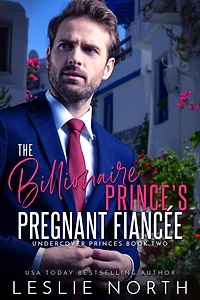 The Billionaire Prince's Pregnant Fiancée (Undercover Princes, #2)