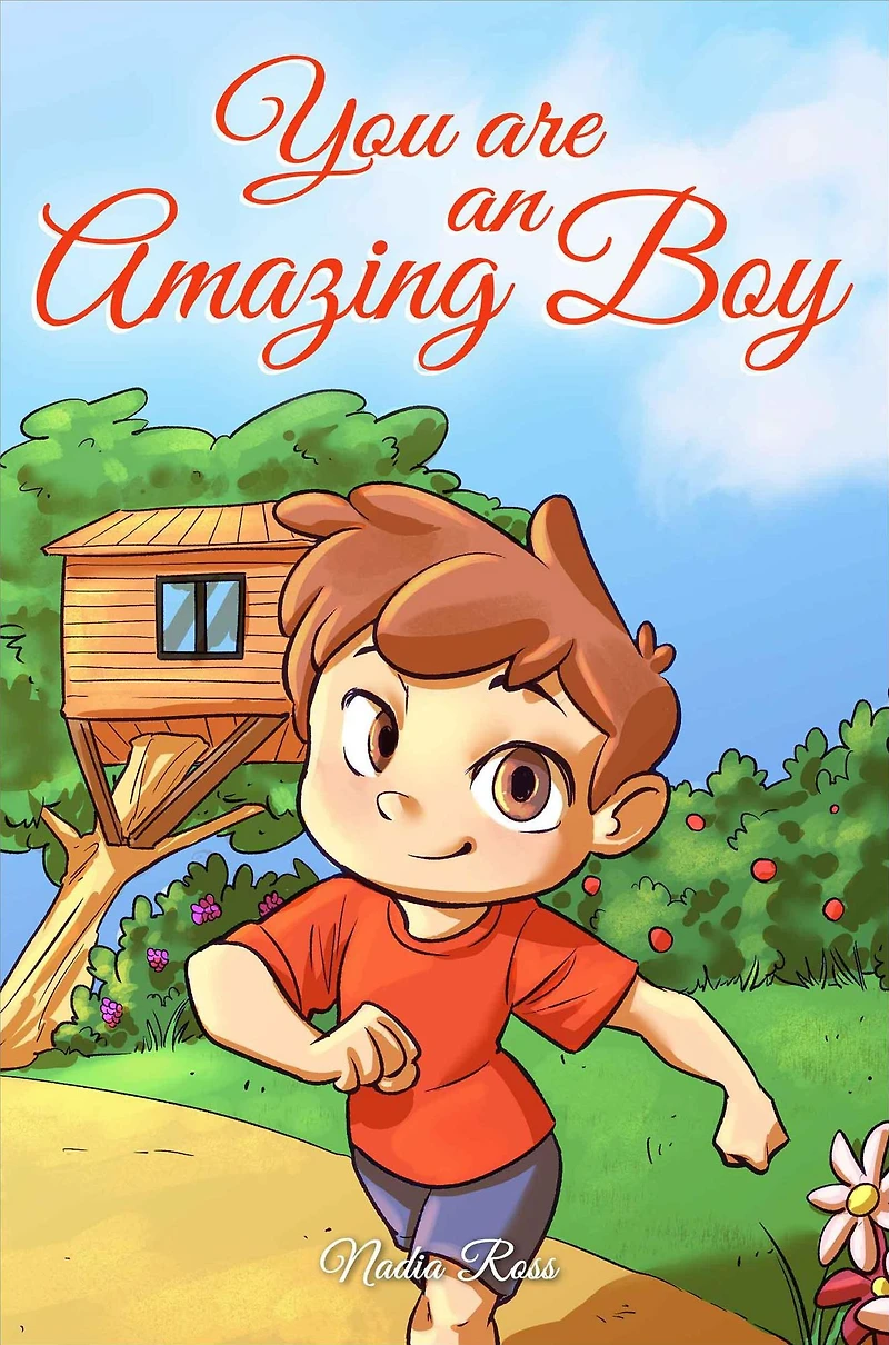 You are an Amazing Boy: A Collection of Inspiring Stories about Courage, Friendship, Inner Strength and Self-Confidence (MOTIVATIONAL BOOKS FOR KIDS, #4)