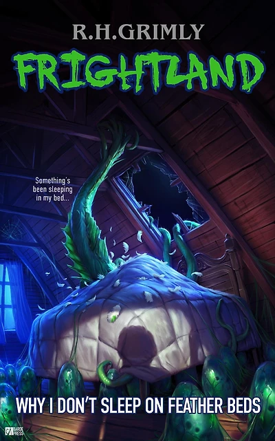 Why I Don't Sleep On Feather Beds (FRIGHTLAND, #2)