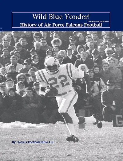 Wild Blue Yonder! History of Air Force Falcons Football (College Patriot Series, #3)