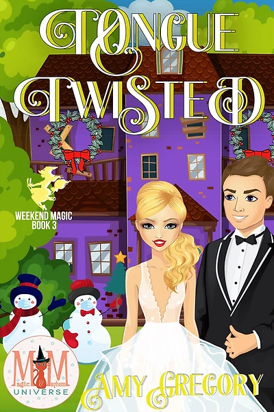 Tongue Twisted: Magic and Mayhem Universe (Weekend Magic, #3)