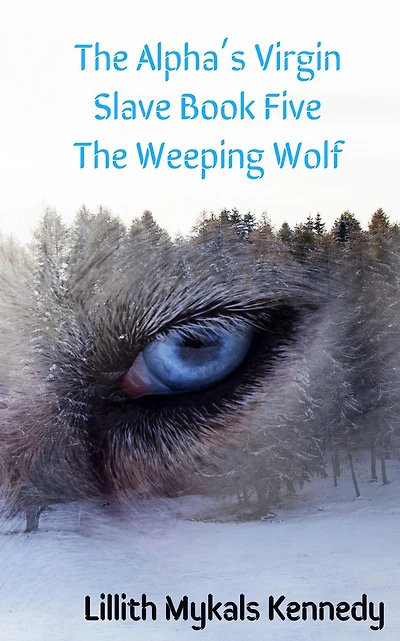 The Alpha's Virgin Slave Book 5 Weeping Wolf
