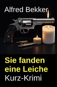 Alfred Bekker Kurz-Krimi Sie fanden eine Leiche