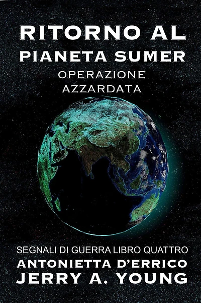 Ritorno al pianeta Sumer: Operazione Azzardata (Segnali di Guerra Nello Spazio, #4)