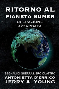 Ritorno al pianeta Sumer: Operazione Azzardata (Segnali di Guerra Nello Spazio, #4)