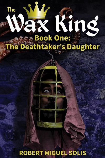 The Wax King, Book One: Deathtaker's Daughter