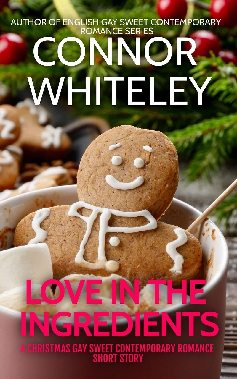 Love The Ingredients: A Gay Sweet Contemporary Christmas Romance Short Story