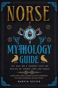 Norse Mythology Guide: Set Sail on a Journey into the Realms of Viking Lore and Magic (Mythology, Magical Heroes and Creatures)