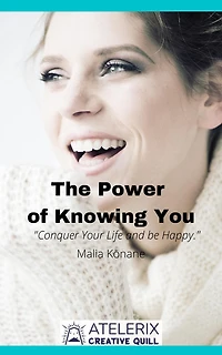 The Power Of Knowing You: "Conquer Your Life And Be Happy."