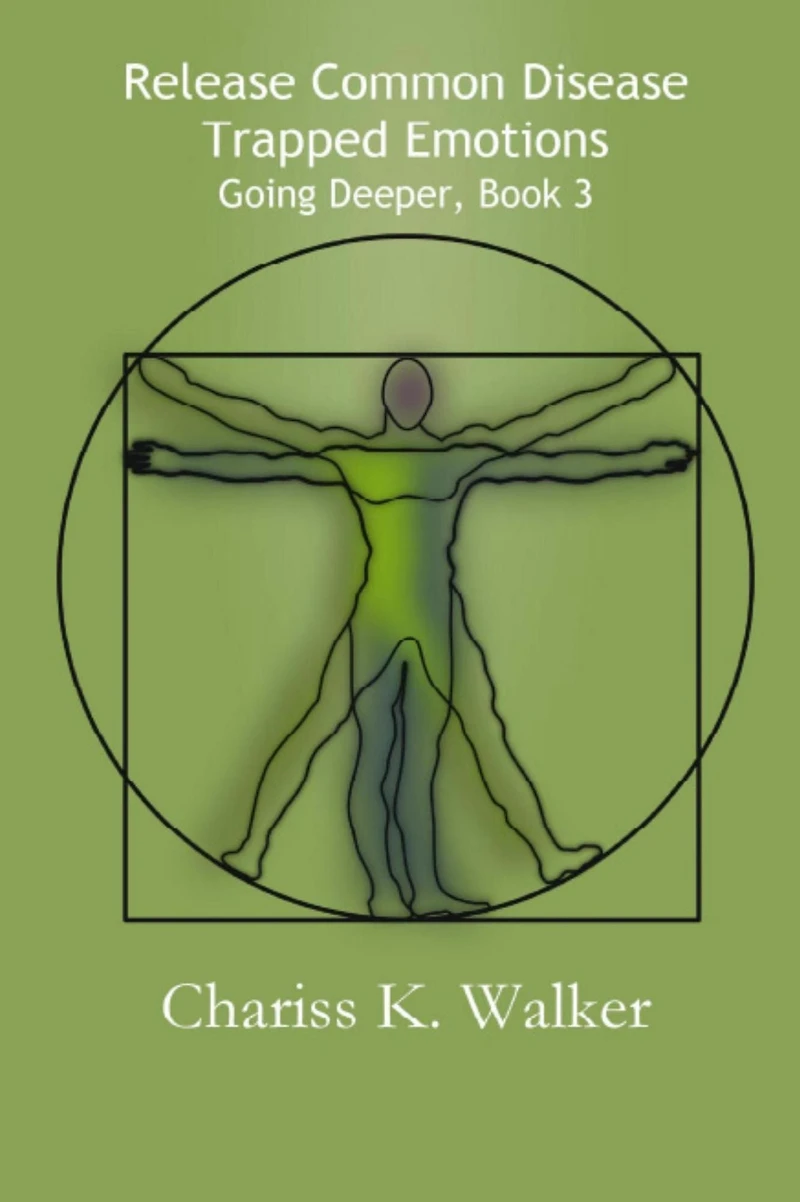 Release Common Disease Trapped Emotions (Going Deeper, #3)