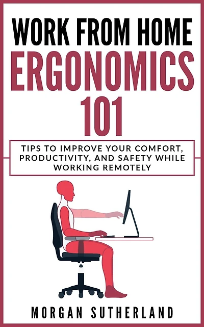 Work From Home Ergonomics 101