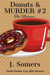 Donuts and Murder Book 2 - The Mourner (Darlin Cozy Mini Mystery, #2)