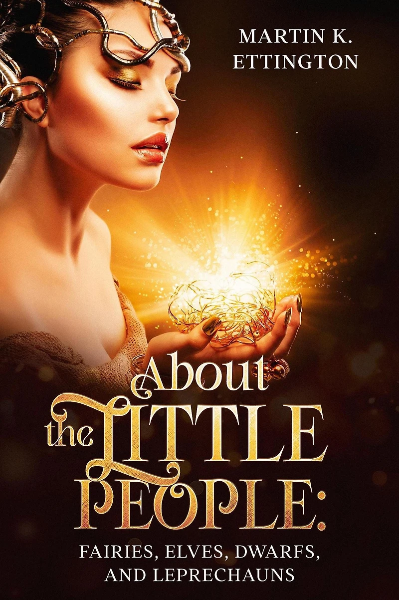 About the Little People: Fairies, Elves, Dwarfs, and Leprechauns (The Legendary Animals Creatures Series, #7)