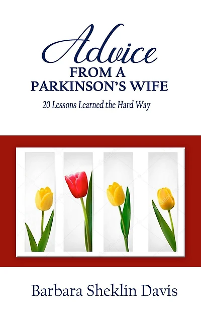 Advice From a Parkinson's Wife: 20 Lessons Learned the Hard Way (Parkinson's Disease, #1)