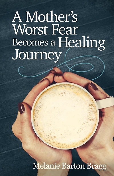 A Mother's Worst Fear Becomes a Healing Journey