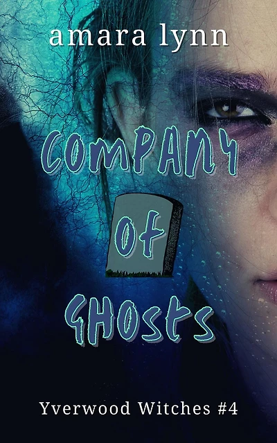 Company of Ghosts (Yverwood Witches, #4)