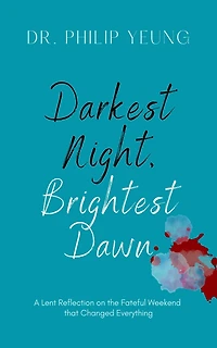 Darkest Night, Brightest Dawn: A Lent Reflection