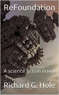 ReFoundation: A Science Fiction Novel (Science and Fantasy, #5)