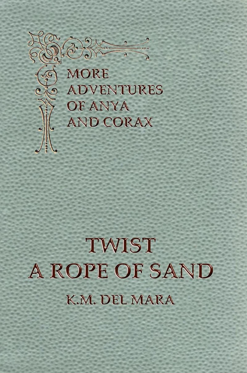 Twist a Rope of Sand (Anya and Corax, #2)