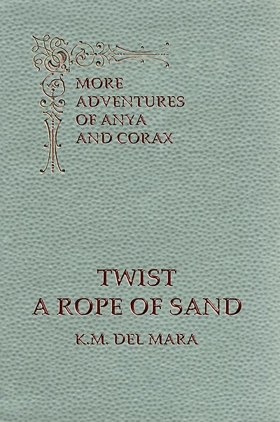 Twist a Rope of Sand (Anya and Corax, #2)