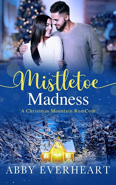 Mistletoe Madness (Christmas Mountain RomComs)