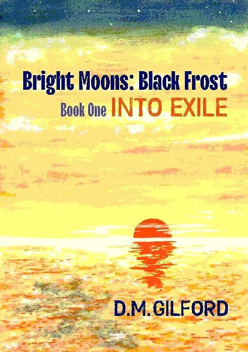 Bright Moons: Black Frost, Book One: Into Exile
