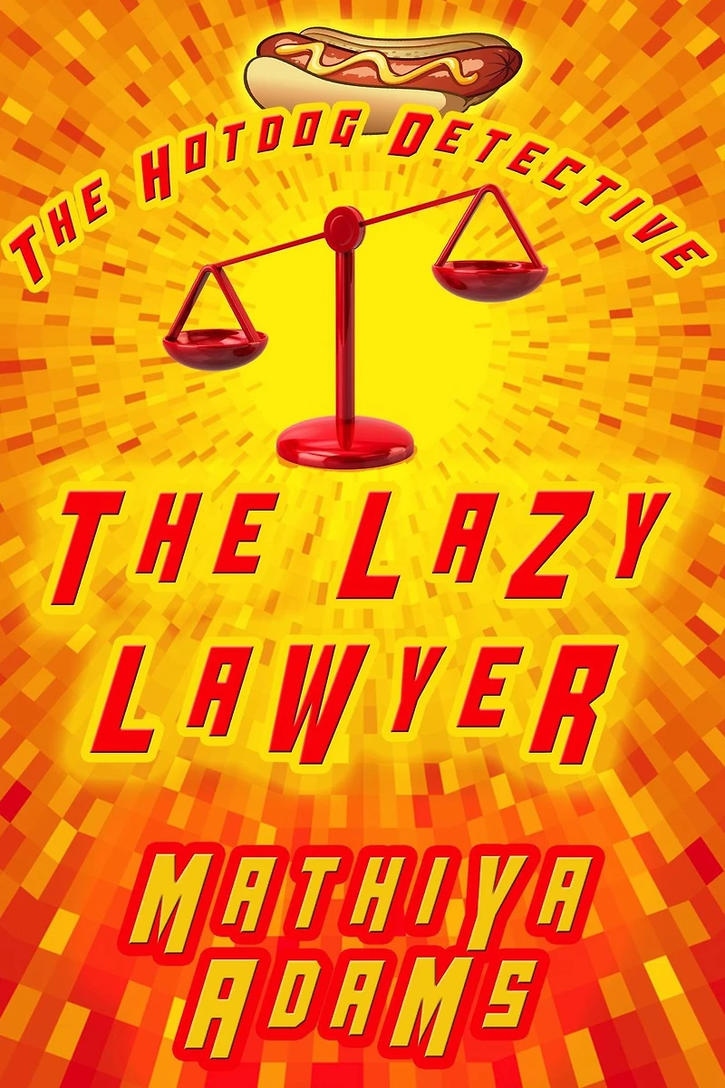 The Lazy Lawyer (The Hot Dog Detective - A Denver Detective Cozy Mystery, #12)