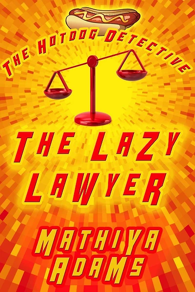 The Lazy Lawyer (The Hot Dog Detective - A Denver Detective Cozy Mystery, #12)