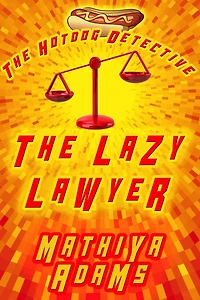 The Lazy Lawyer (The Hot Dog Detective - A Denver Detective Cozy Mystery, #12)