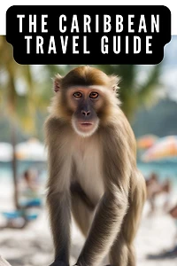 Caribbean Travel Guide - Explore the Caribbean Islands