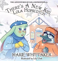 There's a New Kid, Lola Hopscotch! (The Adventures of Hopscotch, #3)