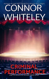 Criminal Performance: A Bettie Private Eye Mystery Short Story